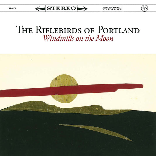 The Riflebirds Of Portland - Windmills On The Moon [VINYL]