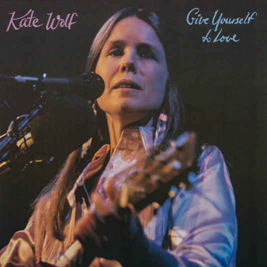 Kate Wolf - Give Yourself To Love [CD]