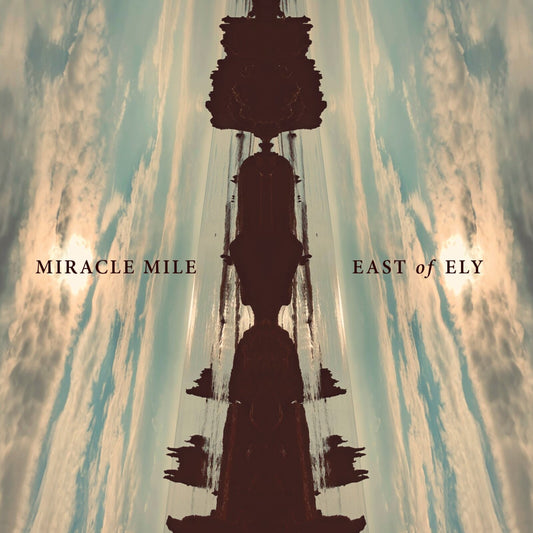 Miracle Mile - East Of Ely [CD]