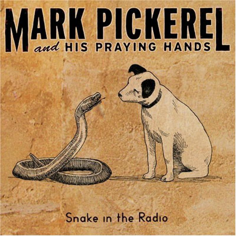 Mark Pickerel & His Praying Ha - Snake In The Radio [CD]
