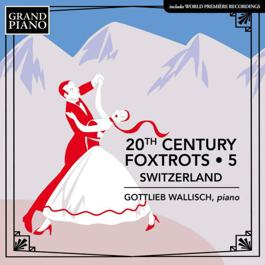 Gottlieb Wallisch - 20th Century Foxtrots. Vol. 5 - Switzerland [CD]