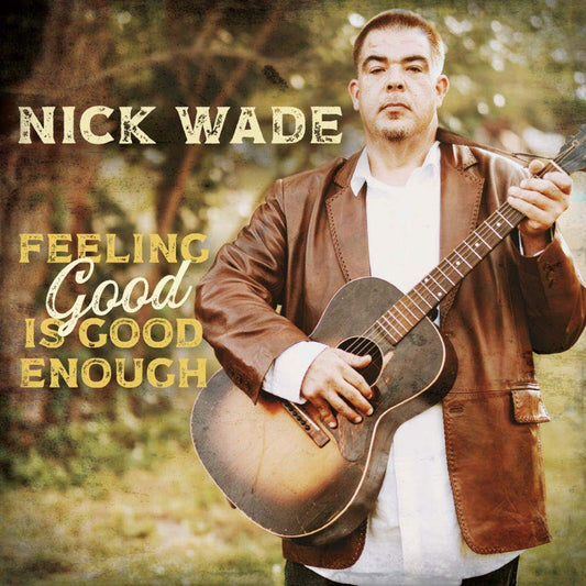 Nick Wade - Feeling Good Is Good Enough [CD]