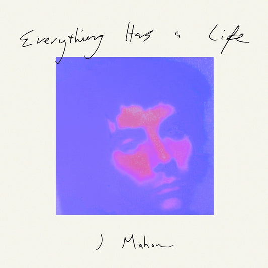 J Mahon - Everything Has A Life [VINYL]