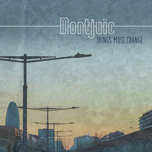 Montjuic - Things Must Change [VINYL]
