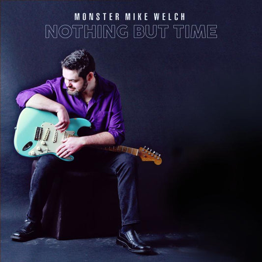 Monster Mike Welch - Nothing But Time [CD]
