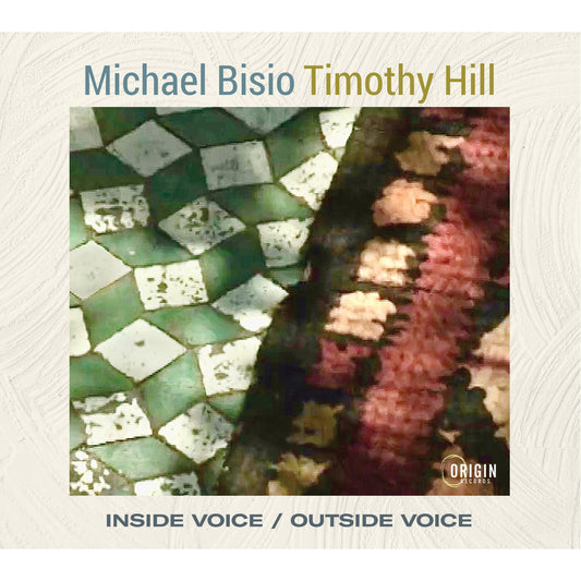 Michael Bisio & Timothy Hill - Inside Voice / Outside Voice [CD]