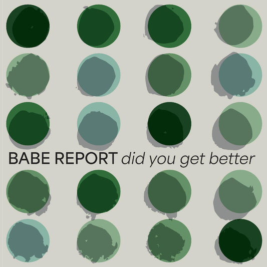 Babe Report - Did You Get Better (Ice Blue Vinyl) [VINYL]
