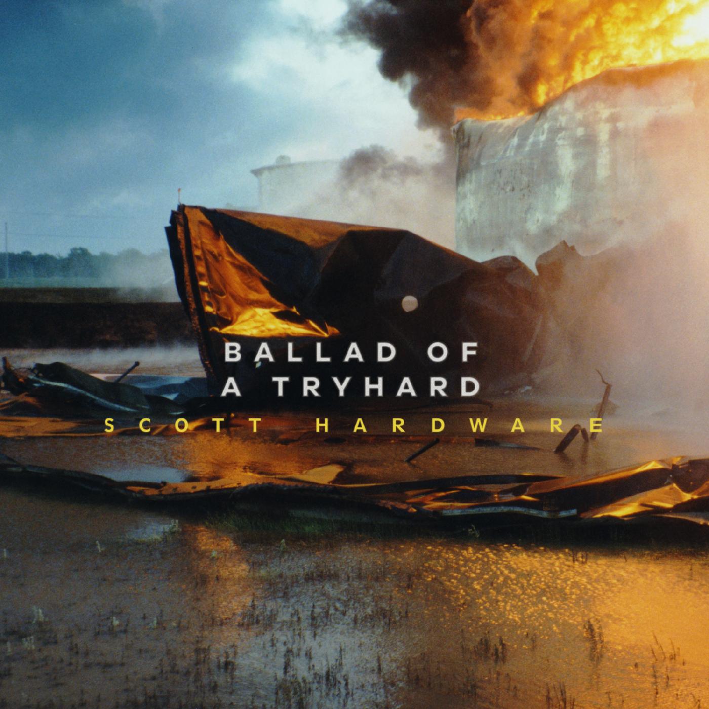Scott Hardware - Ballad Of A Tryhard [VINYL]