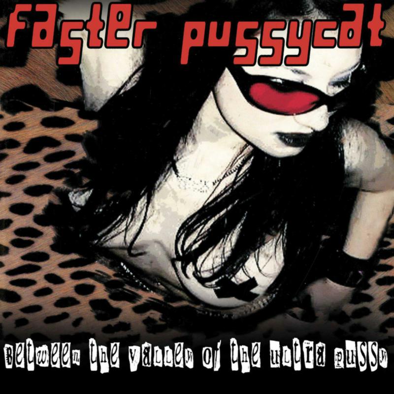 Faster Pussycat - Between The Valley Of The Ultra Pussy [VINYL]