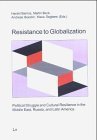 Resistance to Globalization : Political Struggle and Cultural Resilience in the Middle East, Russia and Latin America : v.7