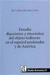 Estudio Diacronico Y Sincronico Del Objeto Indirecto En El Espanol Peninsula Y De America