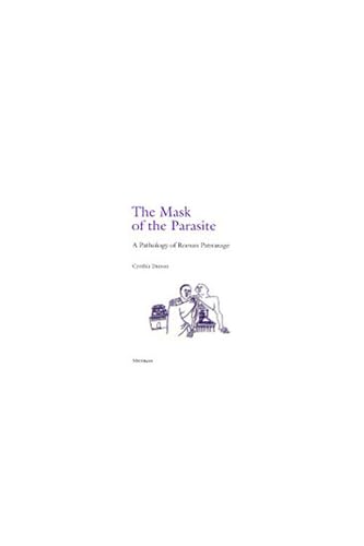 The Mask of the Parasite : A Pathology of Roman Patronage