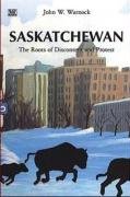 Saskatchewan : The Roots of Discontent and Progress