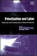 Privatization and Labor: Responses and Consequences in Global Perspective