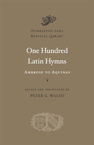 One Hundred Latin Hymns: Ambrose to Aquinas
