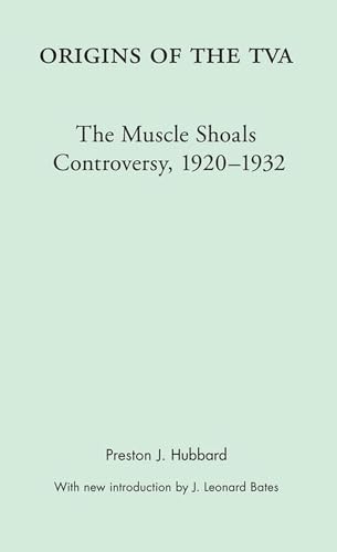Origins of the TVA : The Muscle Shoals Controversy, 1920-1932