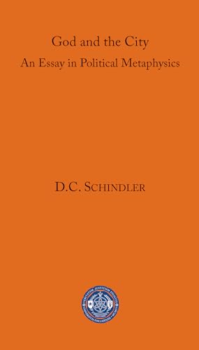 God and the City: An Essay in Political Metaphysics