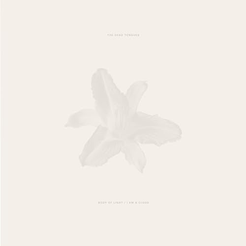 The Dead Tongues - Body Of Light / I Am A Cloud [CD]