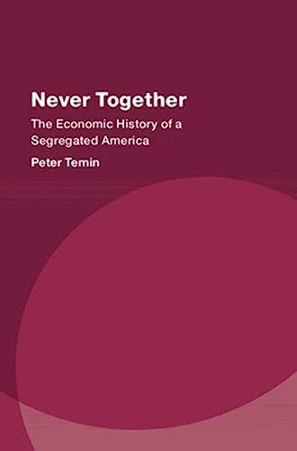 Never Together: The Economic History of a Segregated America (Studies in New Economic Thinking)
