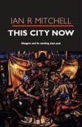 This City Now : Glasgow and Its Working Class Past
