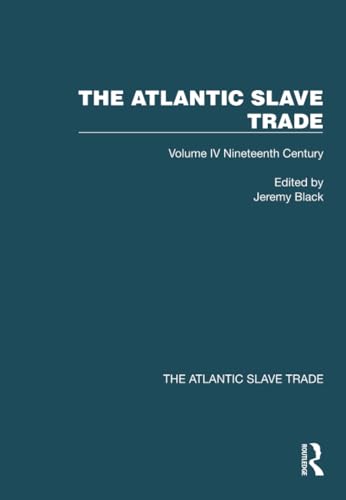 The Atlantic Slave Trade : Volume IV Nineteenth Century