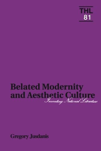 Belated Modernity and Aesthetic Culture: Inventing National Literature