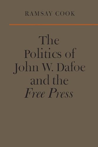 The Politics of John W. Dafoe and the Free Press
