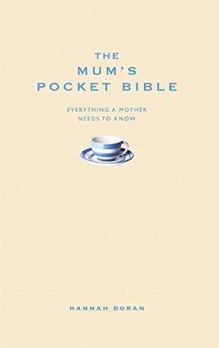 The Mum's Pocket Bible: Everything a brilliant mother needs to know