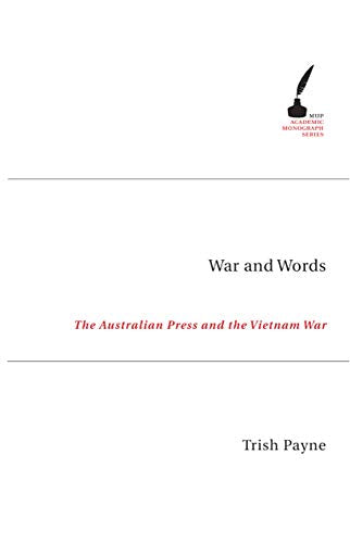 War and Words : The Australian Press and the Vietnam War