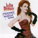 Julie Brown - Trapped in Body of a White Girl [CD]