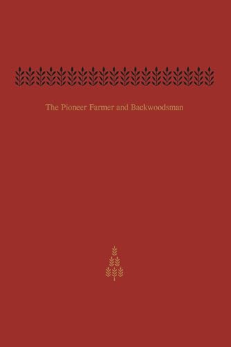 The Pioneer Farmer and Backwoodsman : Volume Two