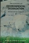 The Economics of Environmental Degradation: Tragedy for the Commons?