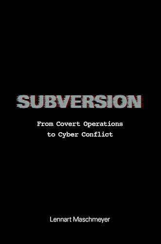 Subversion : From Covert Operations to Cyber Conflict