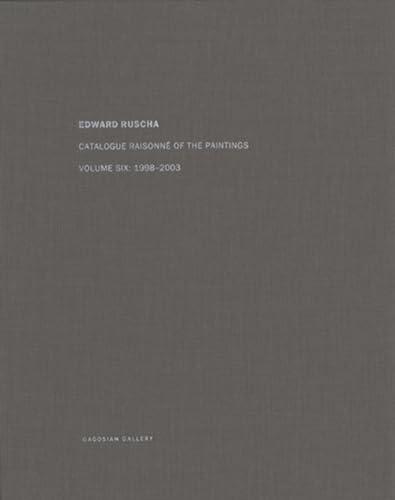 Ed Ruscha: Catalogue Raisonne of the Paintings Vol.6: Catalogue Raisonne of the Paintings 1998-2003