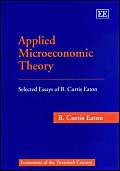Applied Microeconomic Theory: Selected Essays of B. Curtis Eaton