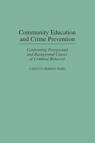 Community Education and Crime Prevention : Confronting Foreground and Background Causes of Criminal Behavior