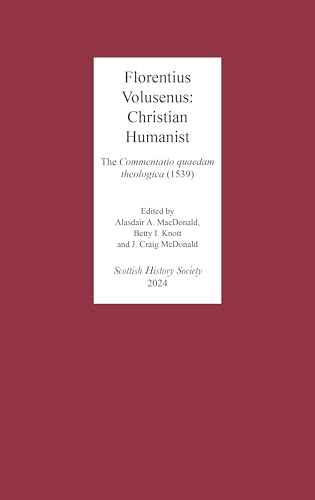 Florentius Volusenus: Christian Humanist : The Commentatio quaedam theologica (1539)