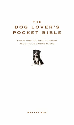 The Dog Lover's Pocket Bible: Everything you need to know about your canine friend