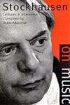 Stockhausen on Music