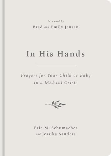 In His Hands : Prayers for Your Child or Baby in a Medical Crisis
