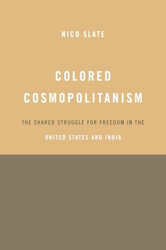 Colored Cosmopolitanism: The Shared Struggle for Freedom in the United States and India