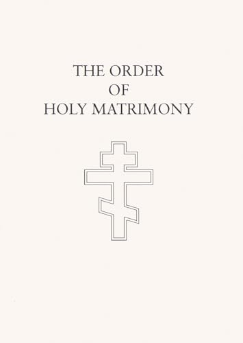 The Order of Holy Matrimony : Translated from the Book of Needs