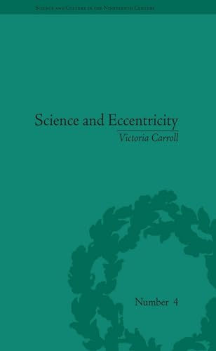 Science and Eccentricity : Collecting, Writing and Performing Science for Early Nineteenth-Century Audiences