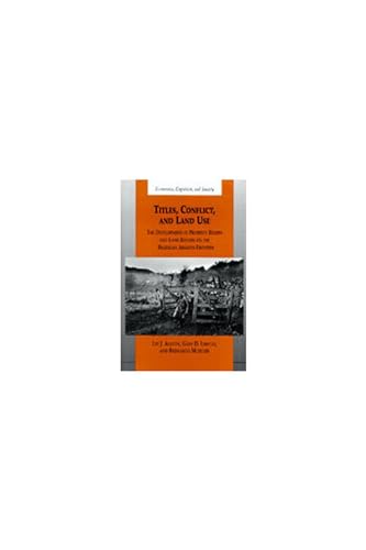 Titles, Conflict, and Land Use : The Development of Property Rights and Land Reform on the Brazilian Amazon Frontier