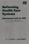 Reforming Health Care Systems: Experiments with the NHS