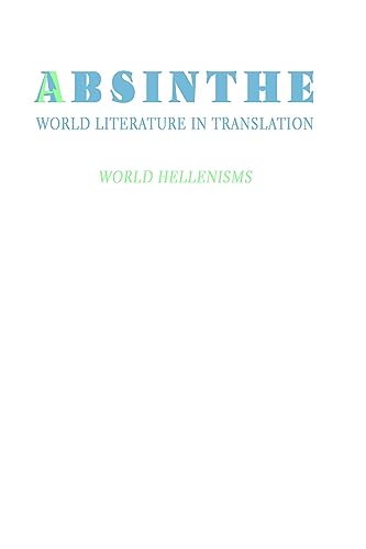 Absinthe: World Literature in Translation : Vol. 24: World Hellenisms