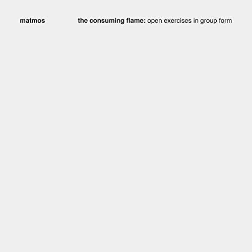 Matmos - The Consuming Flame: Open Exercises In Group Form [CD]