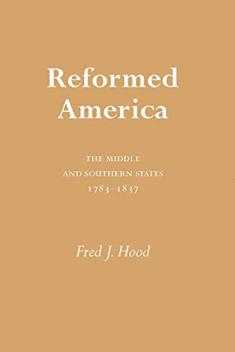 Reformed America : The Middle and Southern States 1783-1837