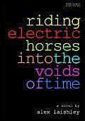Riding Electric Horses into the Voids of Time