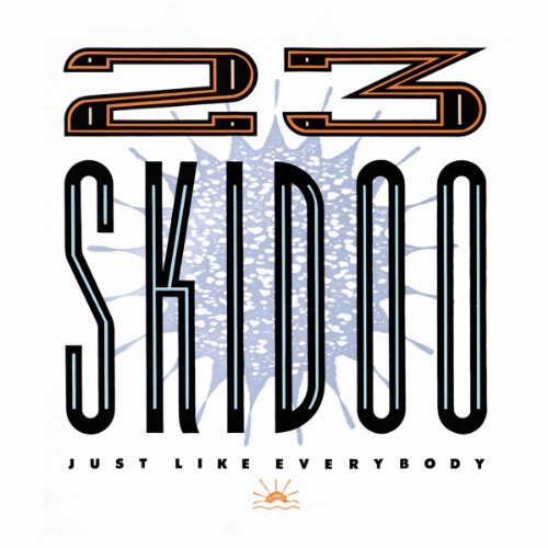 CD cover for "23 Skidoo - Just Like Everybody" with bold text and sun graphic.